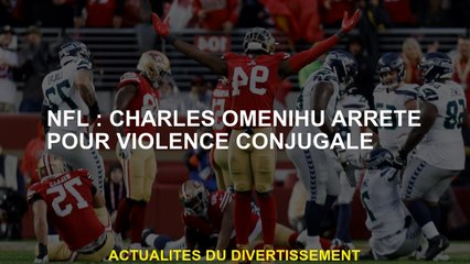 NFL: Charles Omenihu a arrêté pour violence domestique