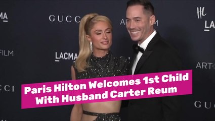 Paris Hilton Welcomes 1st Child With Husband Carter Reum