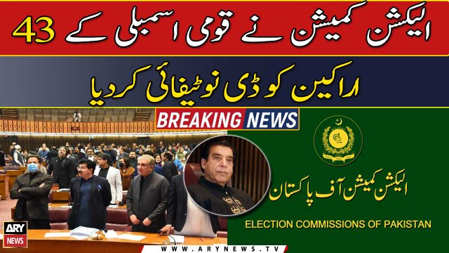 ECP de-notifies 43 members of National Assembly