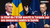 Adhésion à l'OTAN : Le Chef de l'OTAN met en garde la Turquie sur la Suède