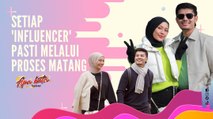 Setiap 'Influencer' Pasti Melalui Proses Matang