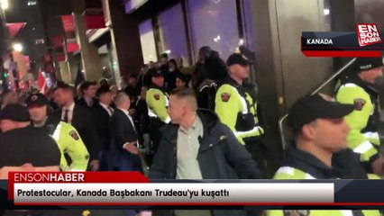 Protestocular, Kanada Başbakanı Trudeau'yu kuşattı