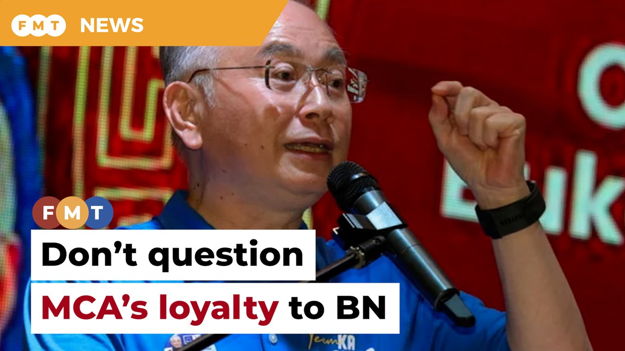 MCA loyal to BN, never betrayed its ideals, says Ka Siong