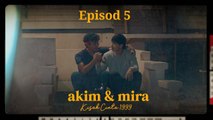 Akim & Mira - Kisah Cinta 1999 | Episod 5