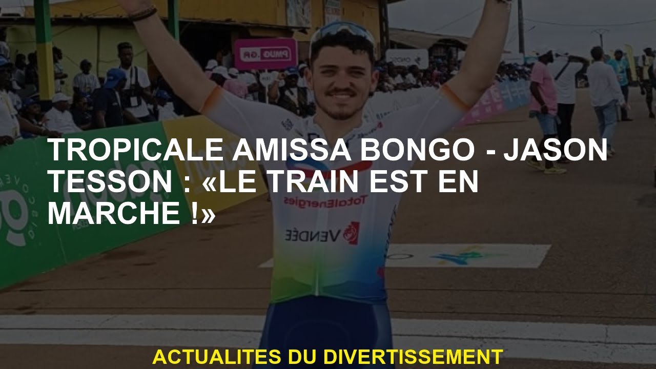 Tropical Amissa Bongo - Jason Tesson: "Le train court!"