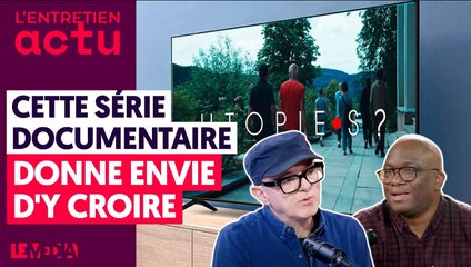 UTOPIE(S) : LA SÉRIE DOCUMENTAIRE QUI DONNE ENVIE D'Y CROIRE (HENRI POULAIN)