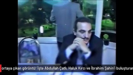 28 yıl sonra ortaya çıktı: Abdullah Çatlı, Haluk Kırcı ve İbrahim Şahin'i buluşturan İbrahim Şahin