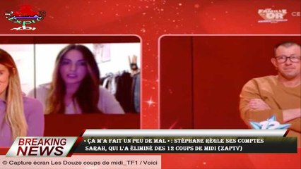 « Ça m'a fait un peu de mal » : Stéphane règle ses comptes  Sarah, qui l'a éliminé des 12 Coups de m