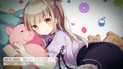 【Nightcore】Toa Feat. Nameless Utaite - Koi no Sainou　恋の才能