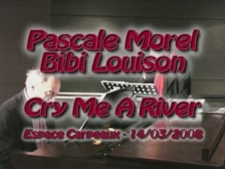 Cry Me A River / Pascale Morel & Bibi Louison