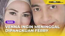 Pernah Cinta Sepenuh Hati, Venna Melinda Akui Sempat Ingin Meninggal Dunia di Pangkuan Ferry Irawan