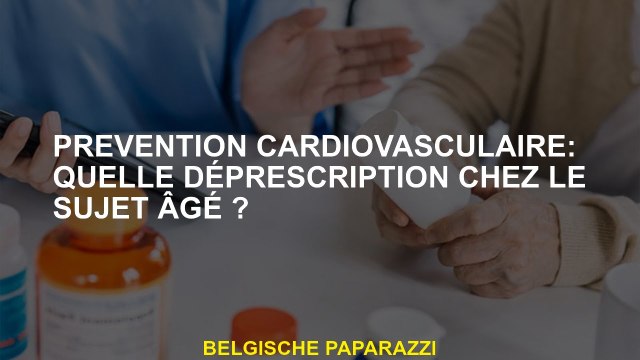 Prévention cardiovasculaire: quelle déprescription chez les personnes âgées?