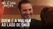 Quem é a mulher ao lado de Onur | Mil e Uma Noites - Episódio 24