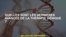 Quelles sont les dernières avancées de la thérapie génique?