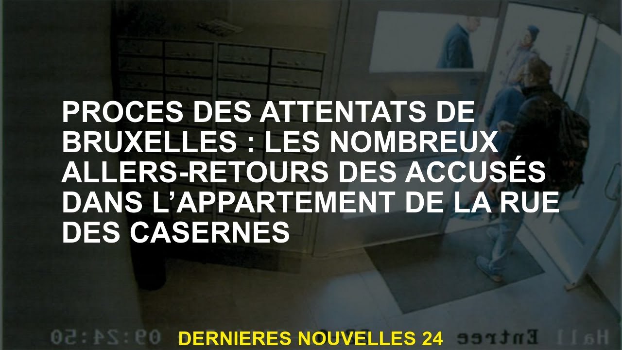 Trial des attaques de Bruxelles: les nombreux va-et-vient de l'accusé dans l'appartement de la rue d