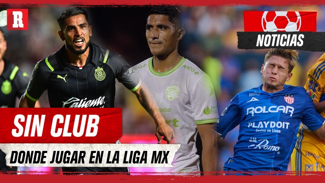 Jugadores SIN EQUIPO en la Liga MX