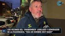 Los vecinos del 'unabomber' jubilado y admirador de La Pasionaria “Era un hombre muy raro”