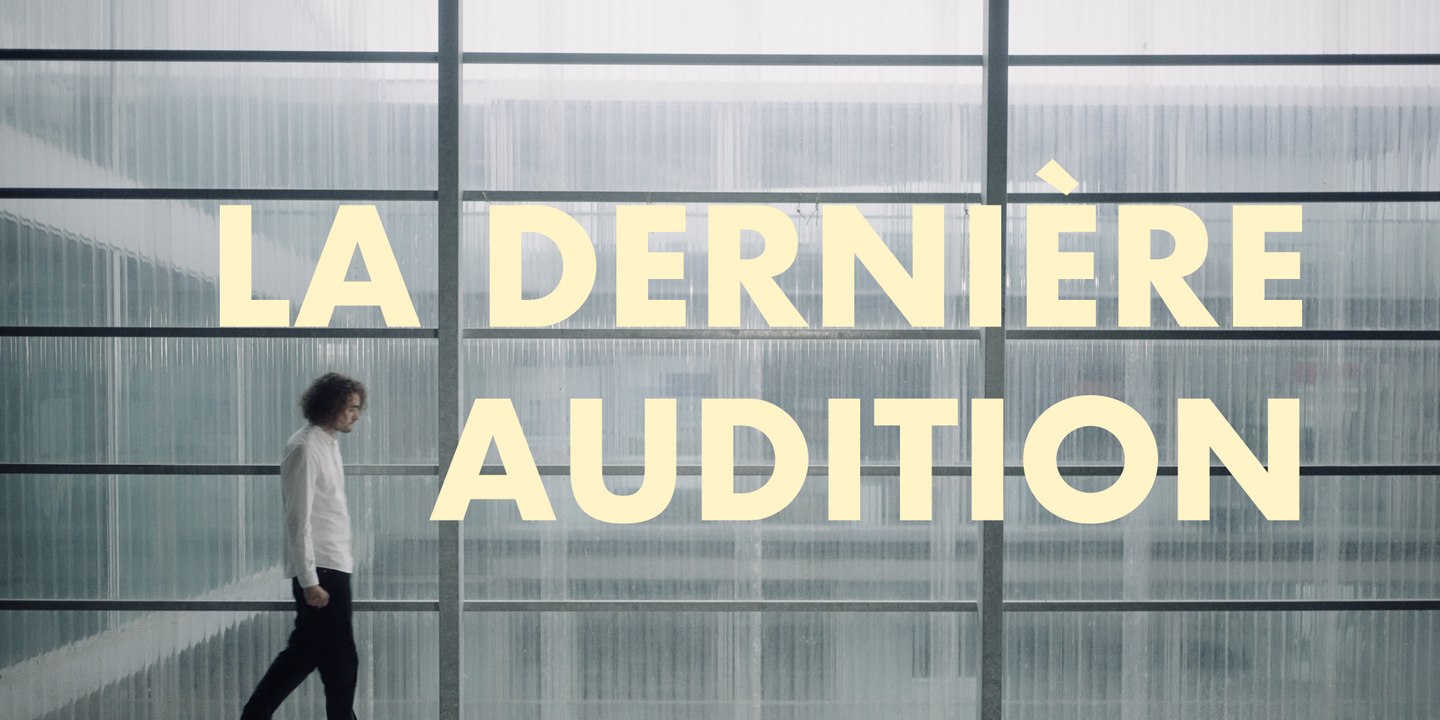 La dernière audition