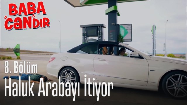 Haluk arabayı itiyor - Baba Candır 8. Bölüm