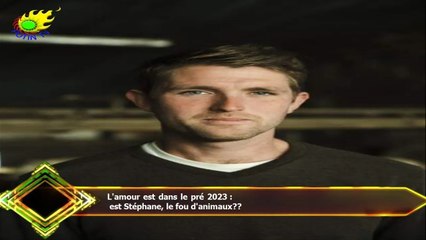 L'amour est dans le pré 2023 :  est Stéphane, le fou d'animaux??