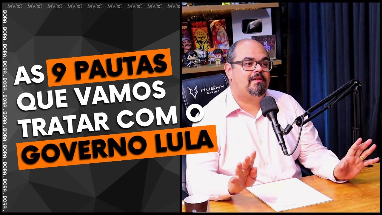 AS 9 PAUTAS QUE VAMOS TRATAR COM O GOVERNO LULA | MATEUS SIMÕES - BORA PODCAST