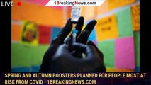 107752-mainSpring and autumn boosters planned for people most at risk from COVID - 1breakingnews.com