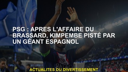 PSG: Après l'affaire Brassard, Kimpembe suivi par un géant espagnol