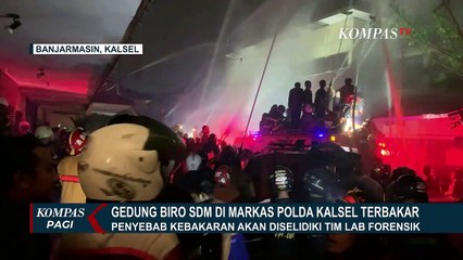 Kebakaran Gedung Biro SDM di Markas Polda Kalsel, Tim Laboratorium Forensik Jatim Akan Olah TKP!