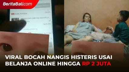 Viral Bocah Nangis Histeris Usai Belanja Online Hingga Rp 2 Juta