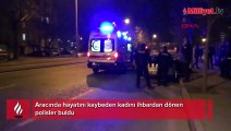 Aracında hayatını kaybeden kadını ihbardan dönen polisler buldu