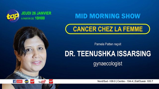Mid Morning Show - Cancer chez la femme. Pamela Patten reçoit Dr. Teenushka Issarsing, gynaecologist.