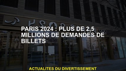 Paris 2024: plus de 2,5 millions de demandes de billets
