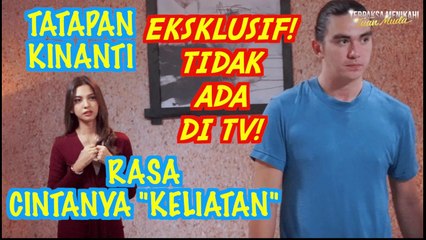 PADAHAL SUDAH CUT, TAPI KINANTI MASIH TERUS MEMANDANGI TUAN MUDA