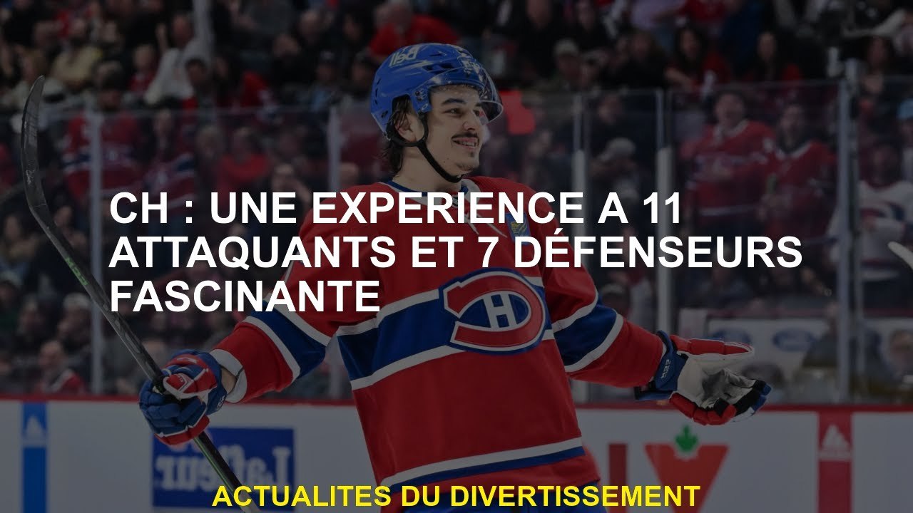 CH: Une expérience chez 11 attaquants et 7 défenseurs fascinants