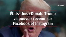 États-Unis : Donald Trump va pouvoir revenir sur Facebook et Instagram