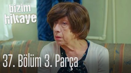 Bizim Hikaye 37. Bölüm 3. Parça