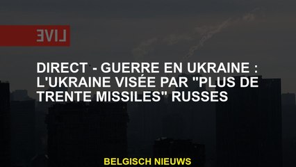 Direct - Guerre en Ukraine: Ukraine ciblée par "plus de trente missiles" russe