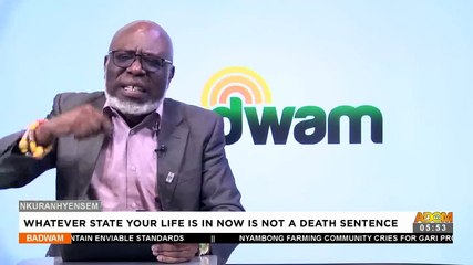 Whatever State Your Life Is In Now Is Not A Death Sentence - Badwam Nkuranhyensem (26-01-23)