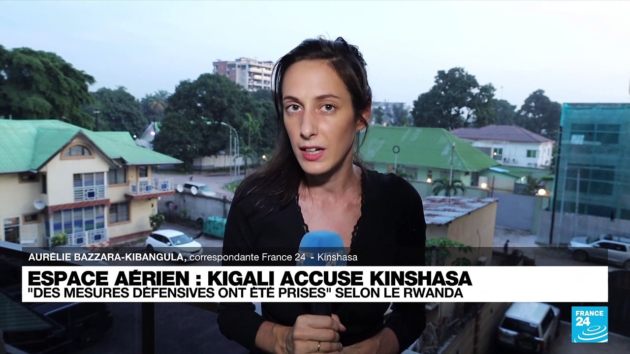 Tensions RD Congo-Rwanda : Kigali accuse Kinshasa d'avoir violé son espace aérien