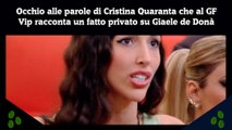 Occhio alle parole di Cristina Quaranta che al GF Vip racconta un fatto privato su Giaele de Donà