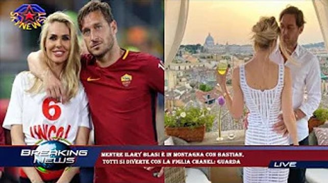 Mentre Ilary Blasi è in montagna con Bastian, Totti si diverte con la figlia Chanel: guarda
