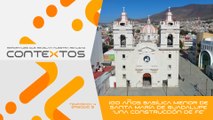 T4 Ep. 03 - 100 años Basílica Menor de Santa María de Guadalupe “Una construcción de fe” | Contextos, reportajes que revelan nuestra realidad.