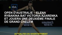 Open d'Australie - Elena Rybakina bat Victoria Azarenka et jouera une deuxième finale de Grand Chele
