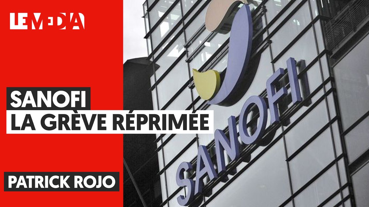 SANOFI : LA GRÈVE RÉPRIMÉE