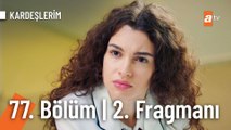 Kardeşlerim 77. Bölüm 2. Fragmanı | ''Gerçekten korktuğum oldu galiba...''  @Kardeslerim ​