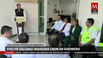 Evelyn Salgado inaugura Centro Regulador de Urgencias Médicas en Guerrero