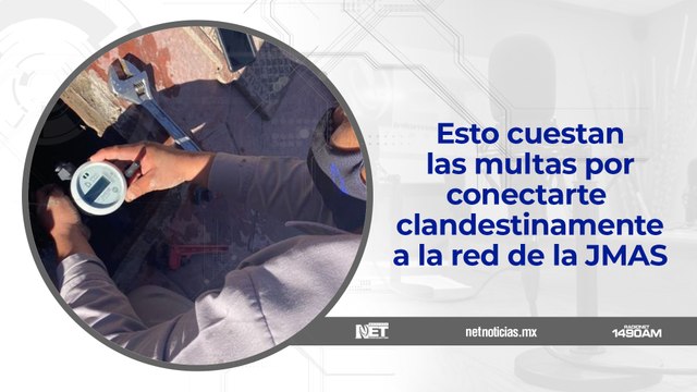 Esto pagarás por multas al conectarte al agua clandestinamente