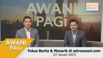 AWANI Pagi: Berita tumpuan & menarik di astroawani.com [27 Januari 2023]