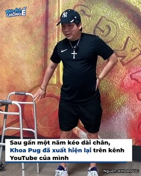 Khoa Pug sau 1 năm kéo chân lên 1m8: Giờ đi lại không tập tễnh, ngoại hình tăng cân rõ rệt | Điện Ảnh Net