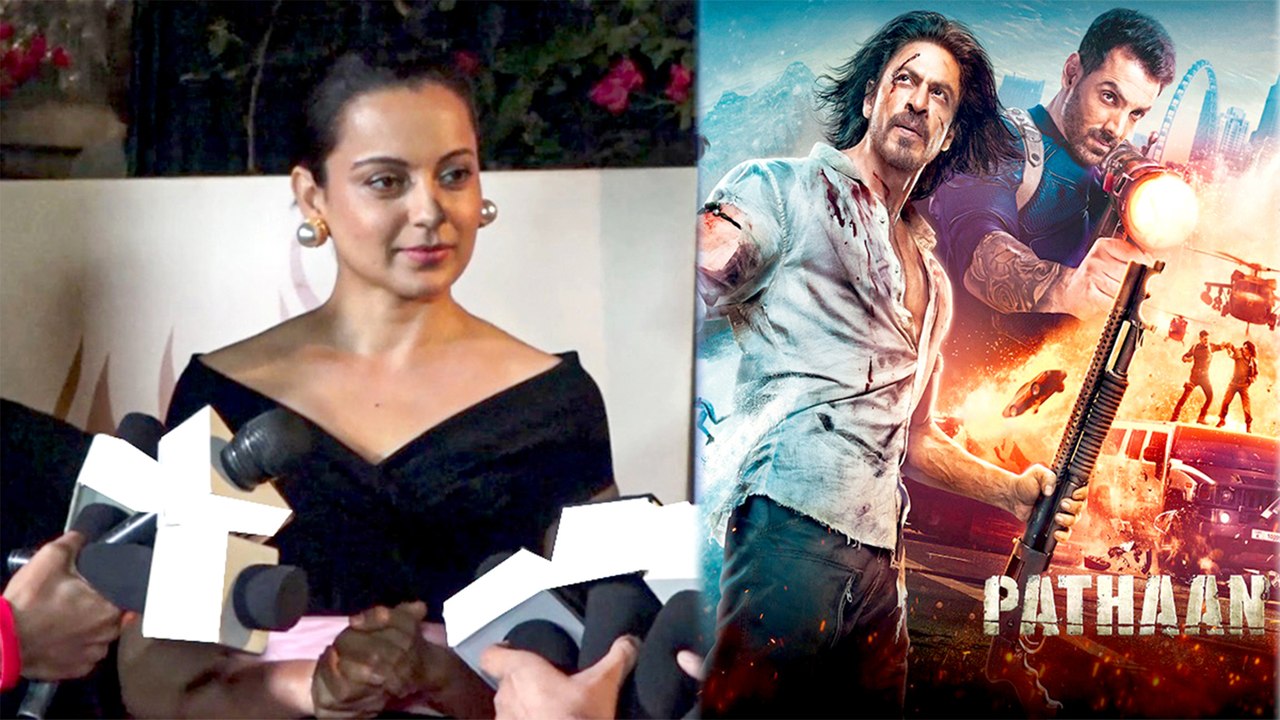 Kangana Ranaut ने Shah Rukh Khan की Pathaan की तारीफ की